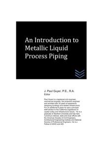 Introduction to Metallic Liquid Process Piping