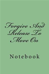 Forgive And Release To Move On