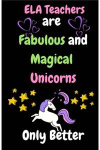 ELA Teachers Are Fabulous & Magical Unicorn Only Better