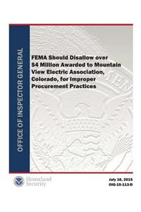 Fema Should Disallow Over $4 Million Awarded to Mountain View Electric Association, Colorado, for Improper Procurement Practices