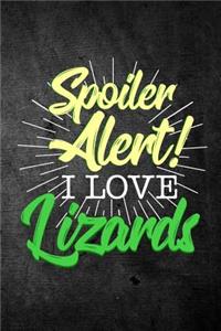 Spoiler Alert I Love Lizards