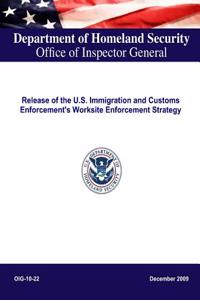Release of the U.S. Immigration and Customs Enforcement's Worksite Enforcement Strategy, Oig-10-22