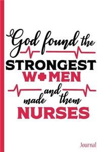 God Found the Strongest Women and Made Them Nurses Journal
