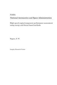 High-Speed Engine/Component Performance Assessment Using Exergy and Thrust-Based Methods