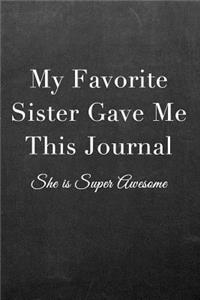 My Favorite Sister Gave Me This Journal
