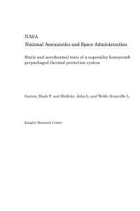 Static and Aerothermal Tests of a Superalloy Honeycomb Prepackaged Thermal Protection System