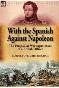 With the Spanish Against Napoleon: the Peninsular War experiences of a British Officer