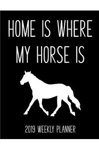 Home Is Where My Horse Is 2019 Weekly Planner