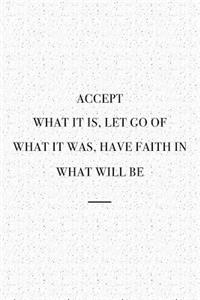 Accept What It Is Let Go of What It Was