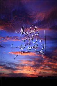 The Best Is Yet to Come