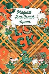 Magical Bar Crawl Squad: Green Shamrock Gift: This Is a Blank, Lined Journal That Makes a Perfect Saint Patrick's Day Bar Crawl Gift for Men or Women. It's 6x9 with 120 Page