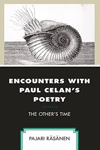Encounters with Paul Celan's Poetry