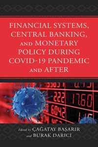 Financial Systems, Central Banking and Monetary Policy During COVID-19 Pandemic and After