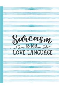 Sarcasm Is My Love Language