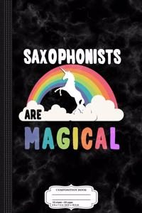 Saxophonists Are Magical Composition Notebook