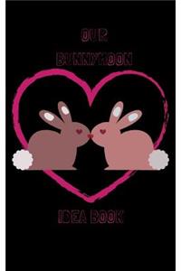 Our Bunnymoon Idea Book
