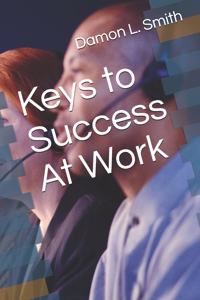 Keys to Success At Work