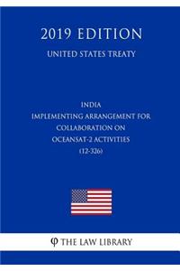 India - Implementing Arrangement for Collaboration on Oceansat-2 Activities (12-326) (United States Treaty)