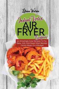 Instant Vortex Air Fryer Cookbook