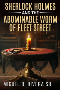 Sherlock Holmes and The Abominable Worm of Fleet Street
