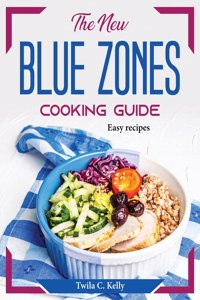 The New Blue Zones Cooking Guide