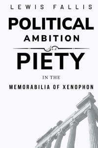 Political ambition and piety in the Memorabilia of Xenophon