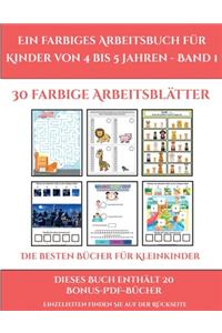 Die besten Bücher für Kleinkinder (Ein farbiges Arbeitsbuch für Kinder von 4 bis 5 Jahren - Band 1)