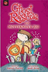 Ghost Rescue and Mutterman's Zoo
