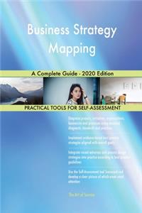 Business Strategy Mapping A Complete Guide - 2020 Edition