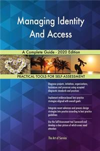 Managing Identity And Access A Complete Guide - 2020 Edition