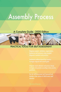 Assembly Process A Complete Guide - 2020 Edition