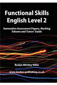 Functional Skills English Level 2: Summative Assessment Papers, Marking Scheme and Tutors' Guide