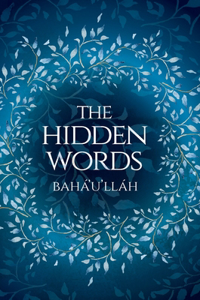 Hidden Words - Baha'u'llah (Illustrated Bahai Prayer Book)