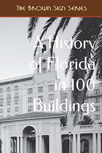 A History of Florida in 100 Buildings