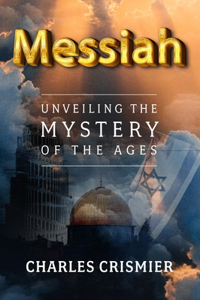 Messiah: Unveiling the Mystery of the Ages