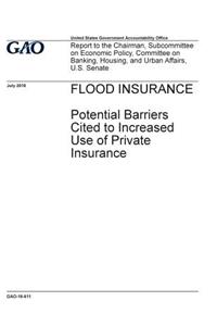 Flood insurance, potential barriers cited to increased use of private insurance