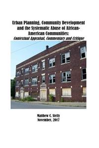 Urban Planning, Community Development and the Systematic Abuse of African- American Communities