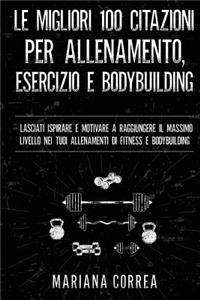 Le Migliori 100 Citazioni Per Allenamento, Esercizio E Bodybuilding