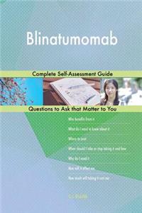 Blinatumomab; Complete Self-Assessment Guide