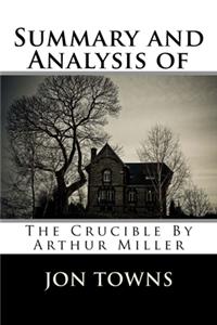 Summary and Analysis of The Crucible By Arthur Miller