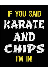 If You Said Karate And Chips I'm In