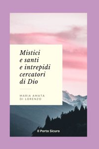 Mistici e santi e intrepidi cercatori di Dio