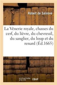 Vénerie Royale, Chasses Du Cerf, Du Lièvre, Du Chevreuil, Du Sanglier, Du Loup Et Du Renard