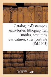 Catalogue d'Estampes Anciennes Et Modernes, Eaux-Fortes, Lithographies, Modes Et Costumes
