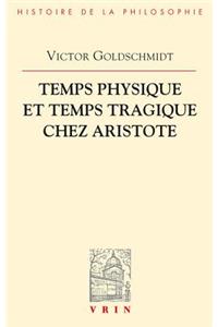 Temps Physique Et Temps Tragique Chez Aristote: Commentaire Sur Le Quatrieme Livre de la Physique (10-14) Et Sur La Poetique