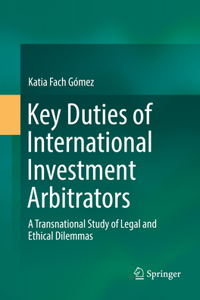 Key Duties of International Investment Arbitrators