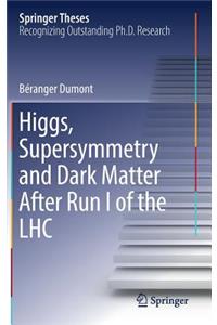 Higgs, Supersymmetry and Dark Matter After Run I of the Lhc