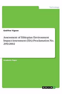 Assessment of Ethiopian Environment Impact Assessment (EIA) Proclamation No. 299/2002