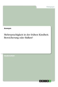Mehrsprachigkeit in der frühen Kindheit. Bereicherung oder Ballast?
