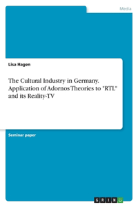The Cultural Industry in Germany. Application of Adornos Theories to 